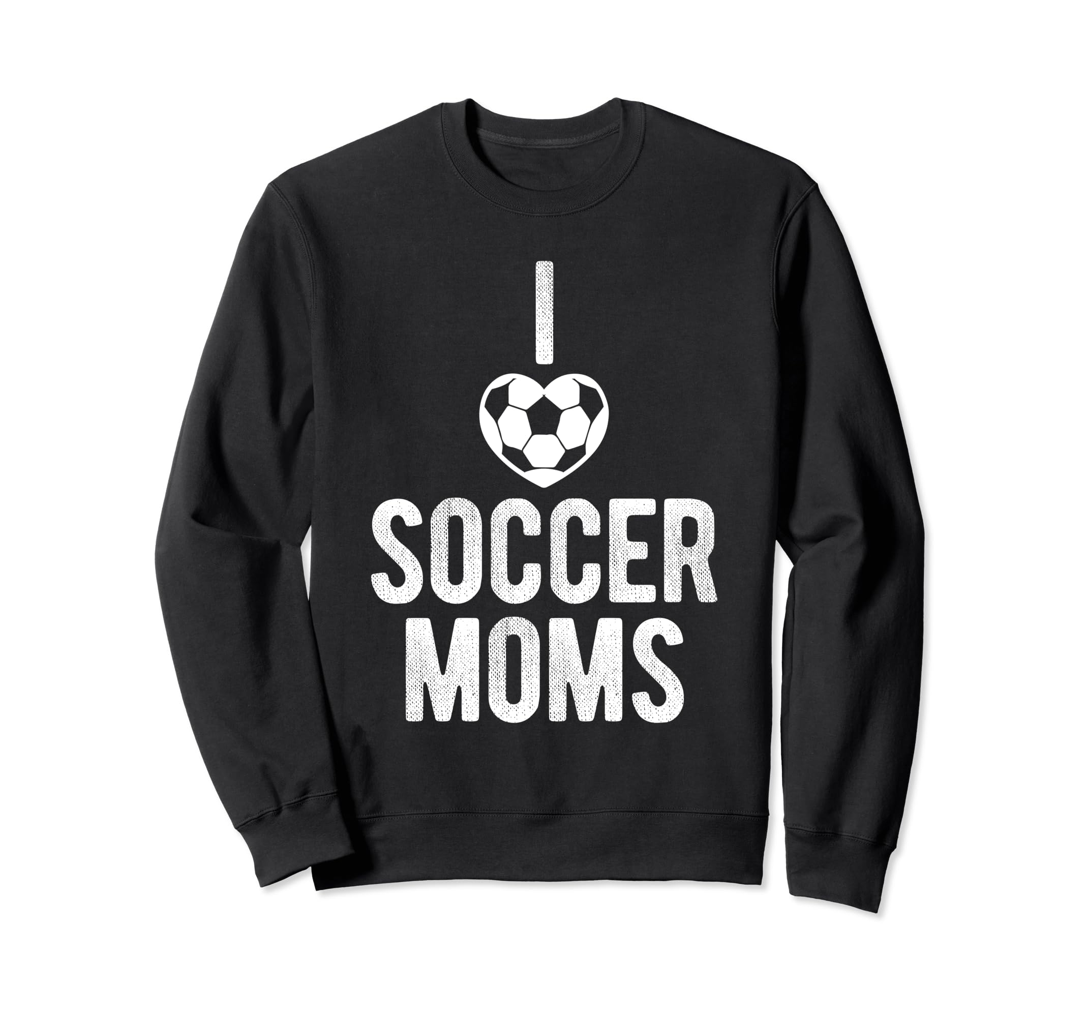 I Love Soccer Moms Soccer Sweatshirt - Fun Novelty Design for Adults