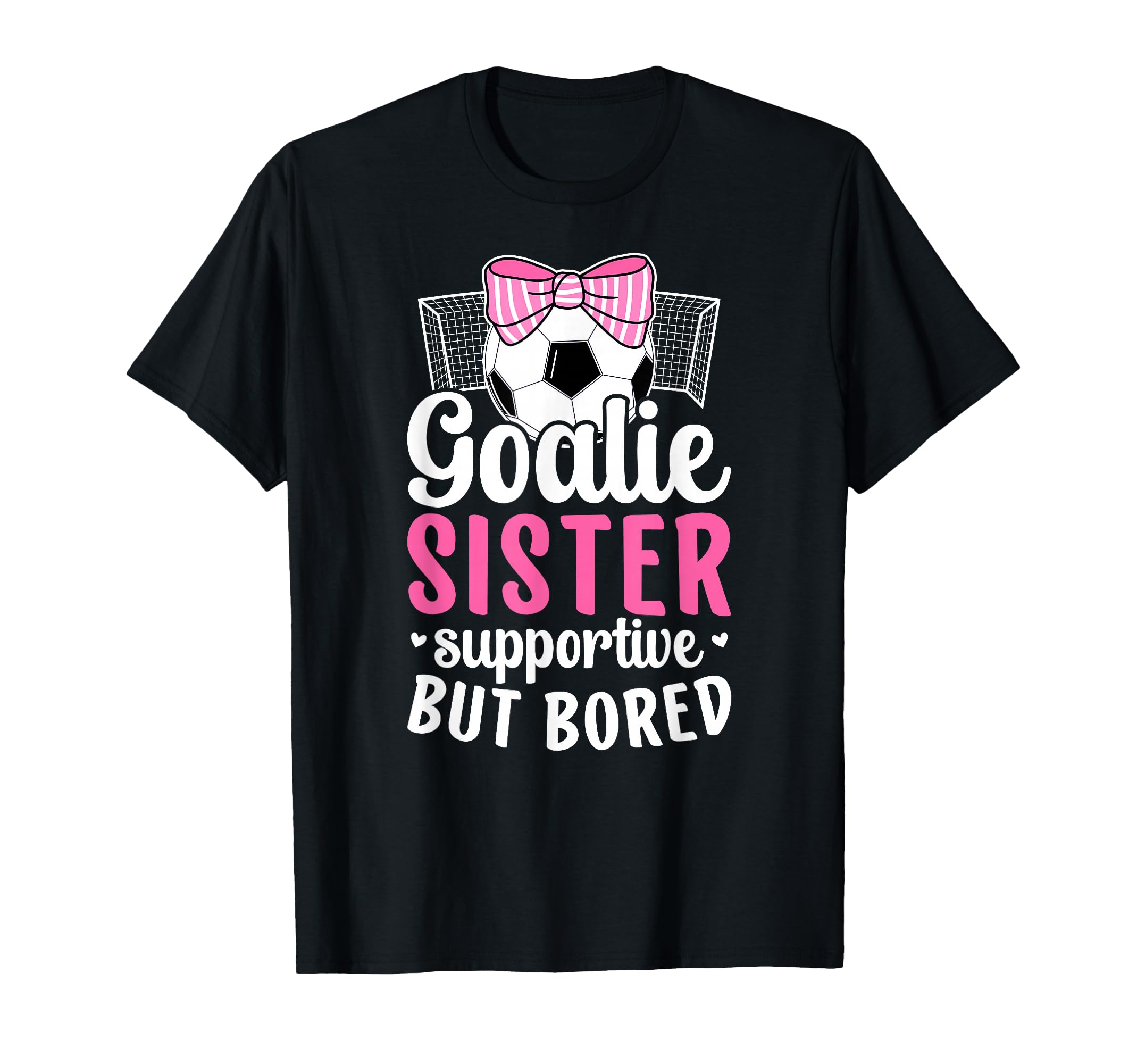 Soccer Goalie Sister Supportive T-Shirt - Casual Everyday Wear for Adults