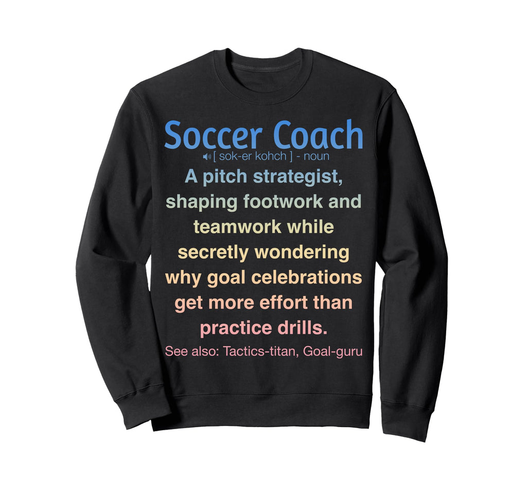 Funny Soccer Coach Sweatshirt - Trendy Graphic Unisex