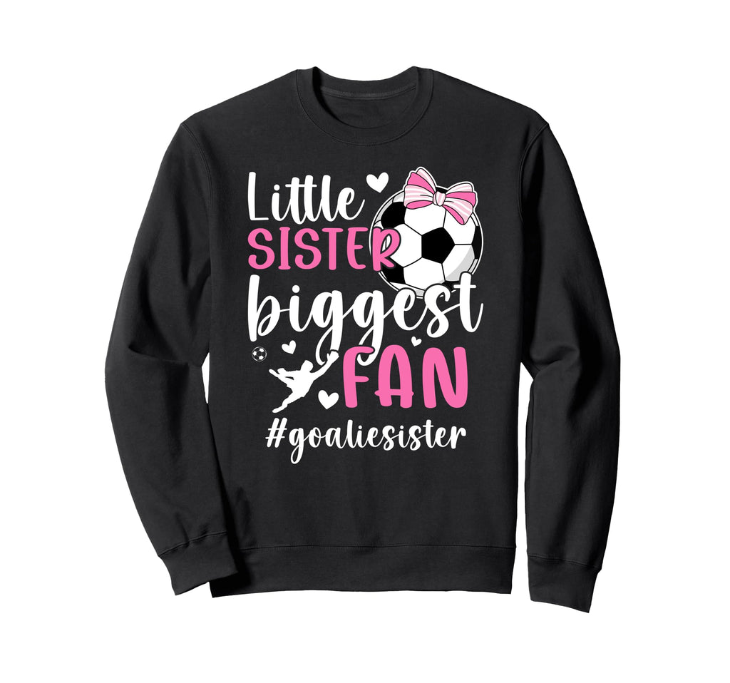 Little Sister Soccer Goalie Sister Sweatshirt - Trendy Graphic Unisex