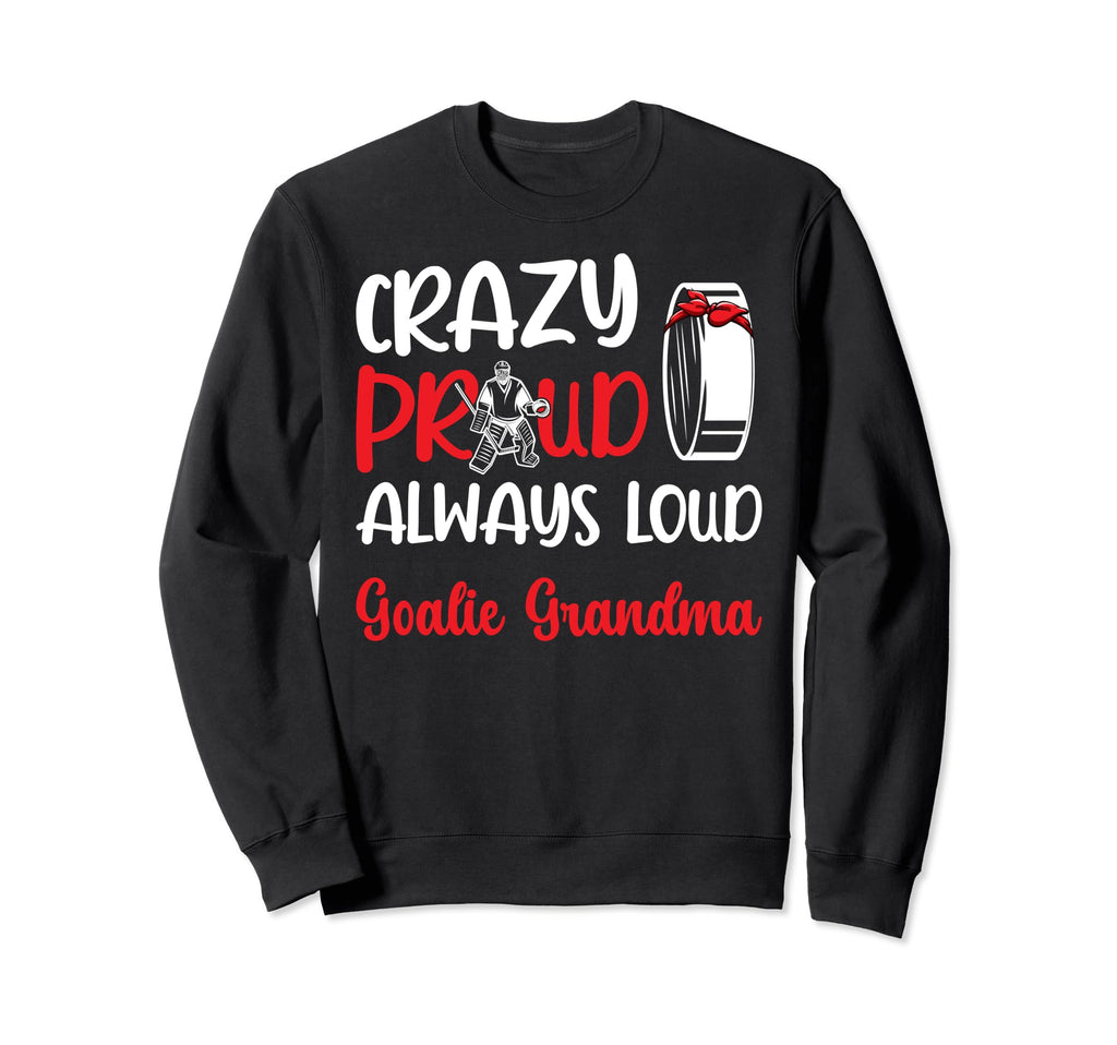 Crazy Proud Ice Hockey Goalie Sweatshirt - Casual Everyday Wear for Adults
