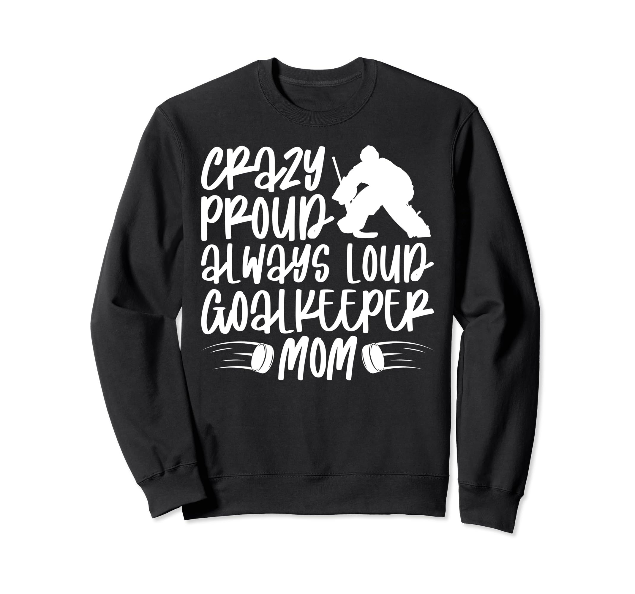 Crazy Proud Hockey Goalkeeper Mom Sweatshirt - Trendy Graphic Men Women