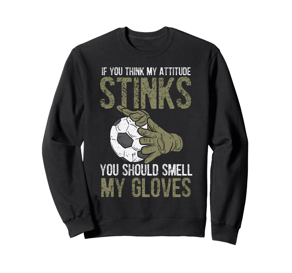 My Attitude Stinks Gloves Soccer Sweatshirt - Minimalist Print for Adults
