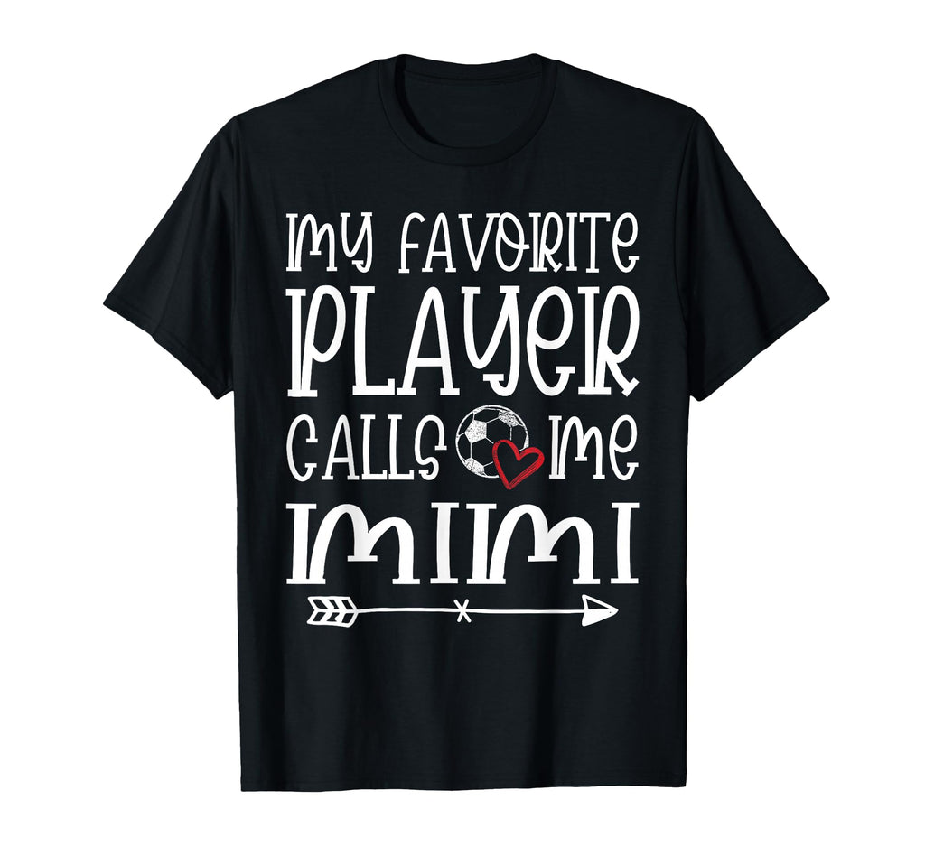 My Favorite Player Calls Me Mimi Soccer T-Shirt - Trendy Graphic Men Women