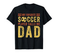 My Favorite Soccer Player Calls Me T-Shirt - Casual Everyday Wear Unisex