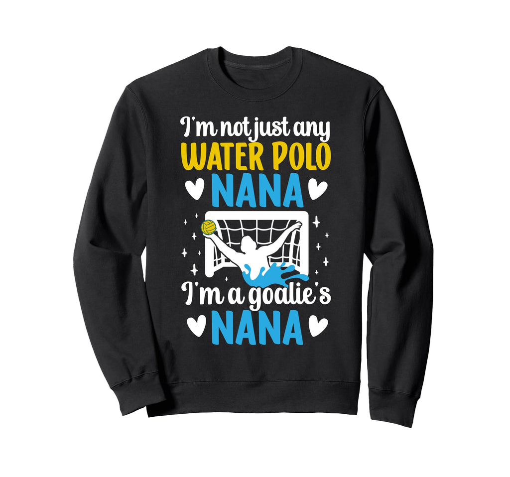 Im Water Polo Goalie Nana Grandma Sweatshirt - Unique Graphic Men Women
