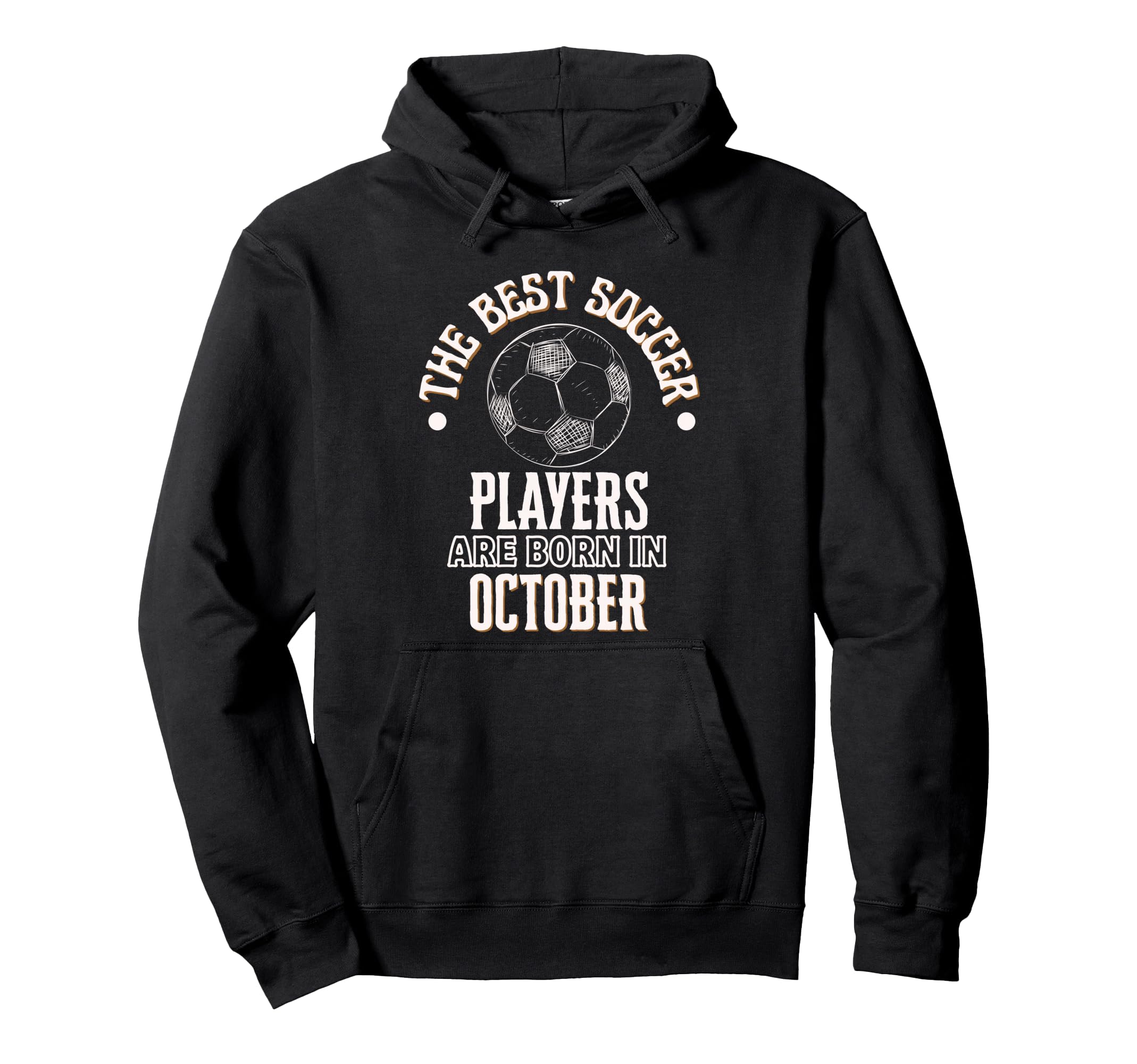 Best Soccer Players Are Born October Hoodie - Fun Novelty Design Men Women