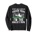 Im Soccer Goalie Papa Soccer Sweatshirt - Custom Art Print Men Women