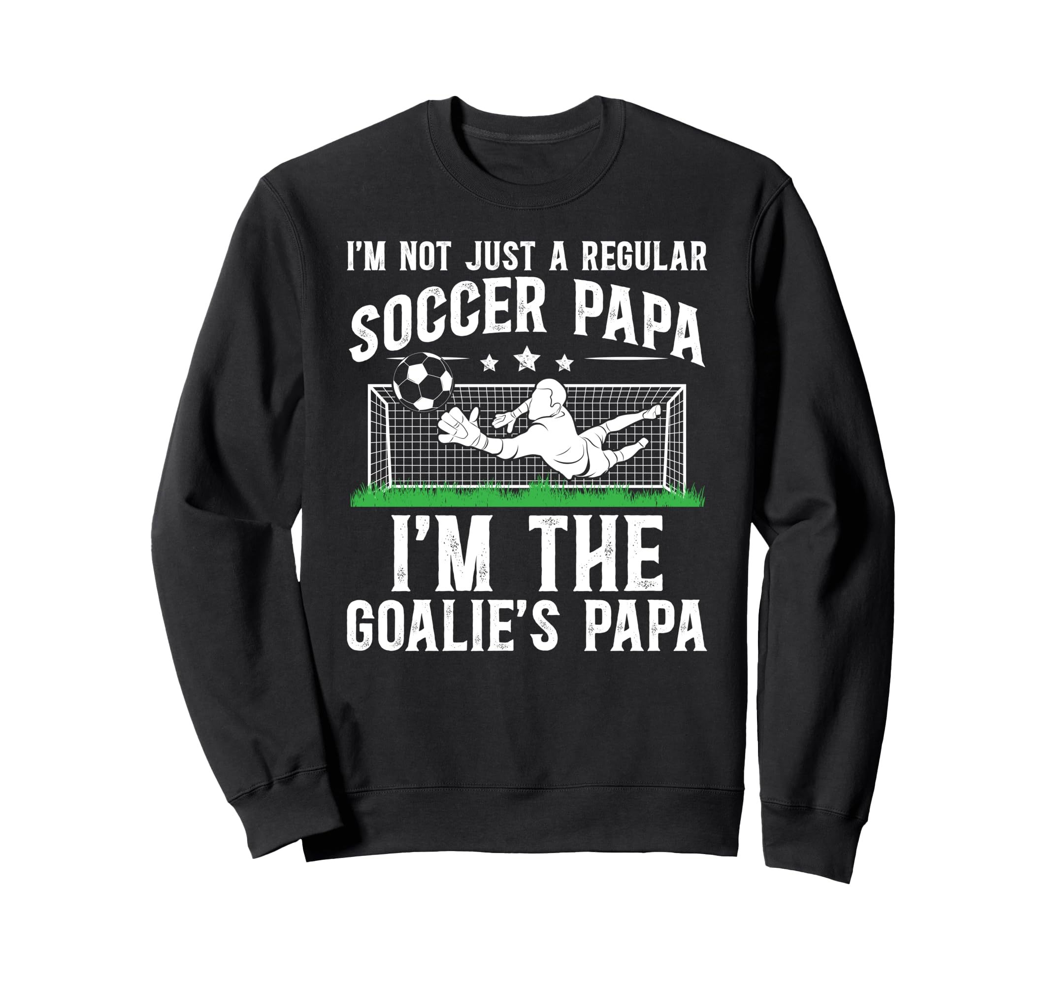 Im Soccer Goalie Papa Soccer Sweatshirt - Custom Art Print Men Women