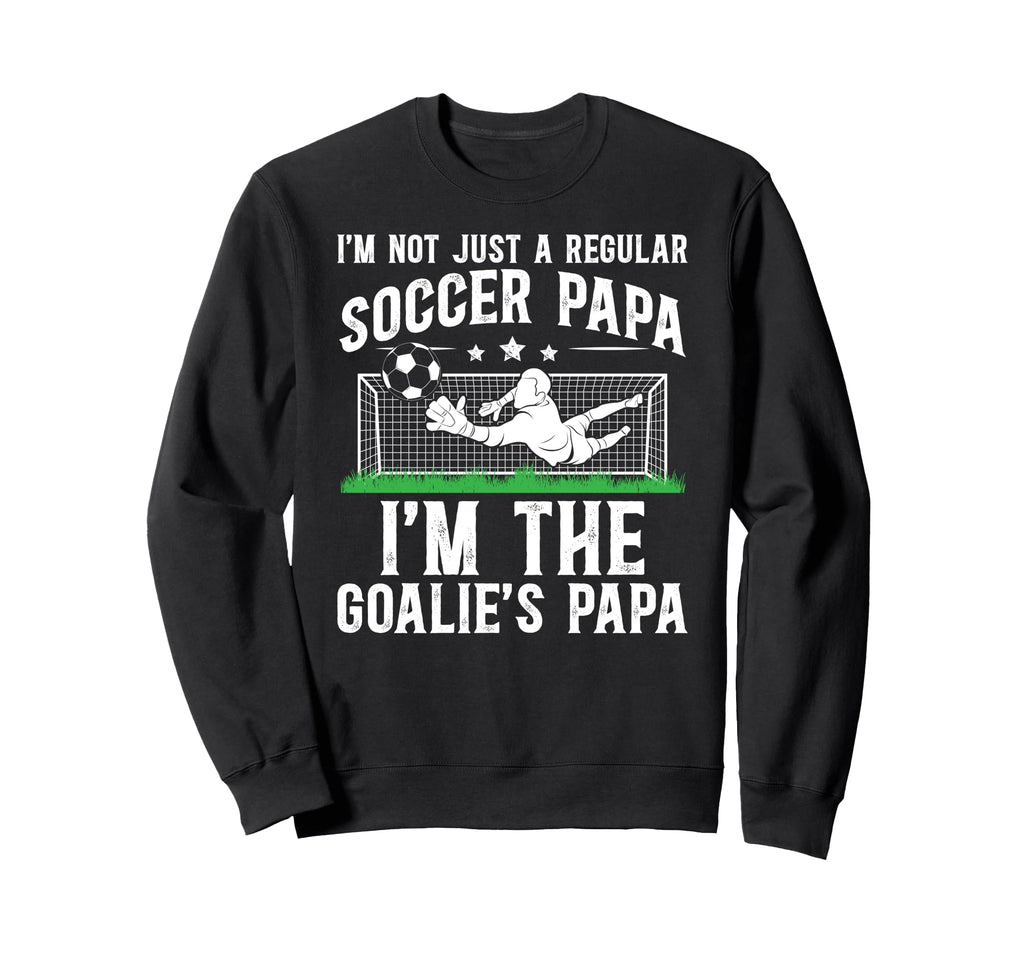 Im Soccer Goalie Papa Soccer Sweatshirt - Aesthetic Graphic Unisex
