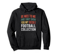 Funny Football Soccer Collector Hoodie - Novelty Apparel Men Women