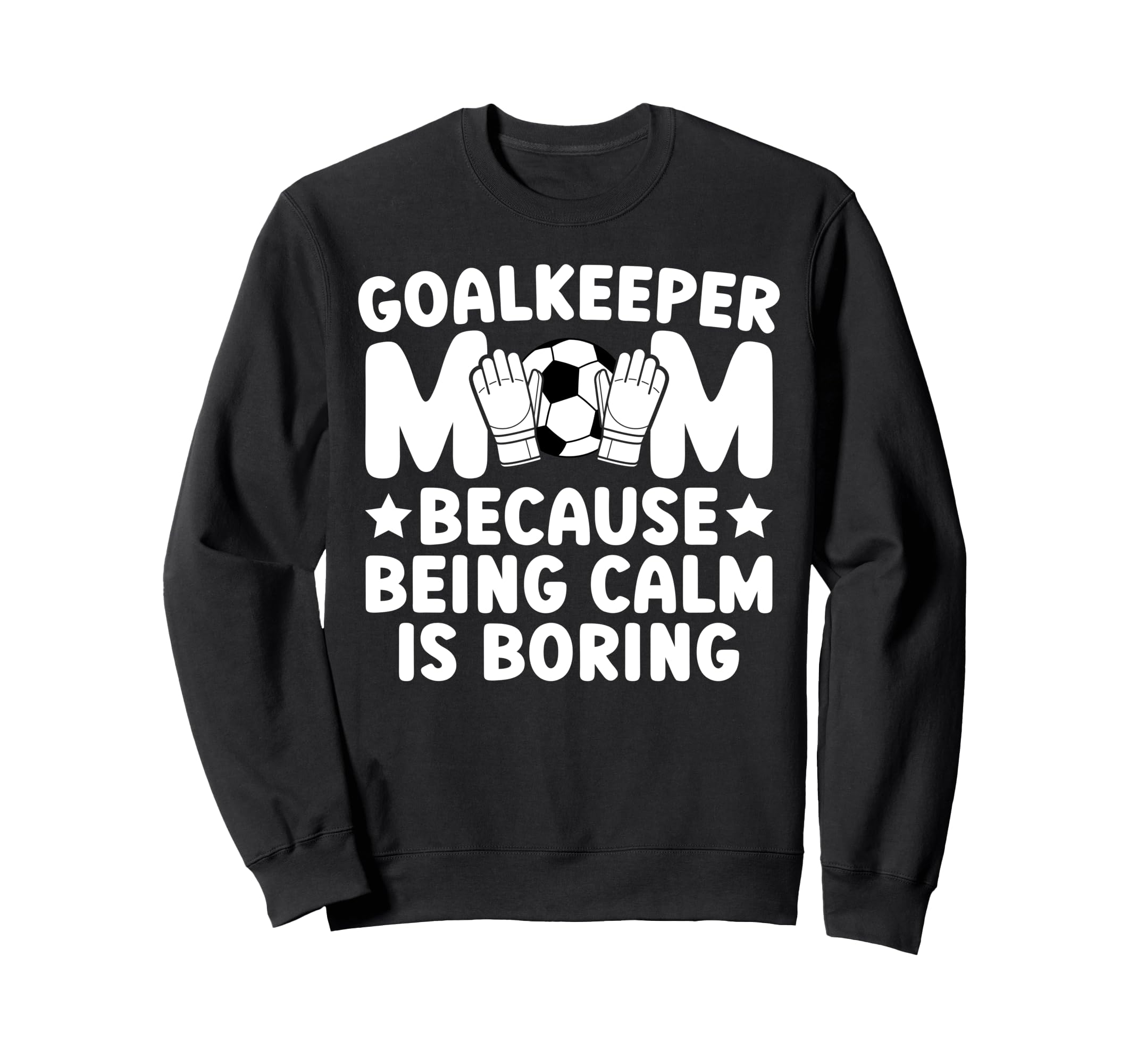 Funny Soccer Goalkeeper Mom Soccer Sweatshirt - Unique Graphic Unisex
