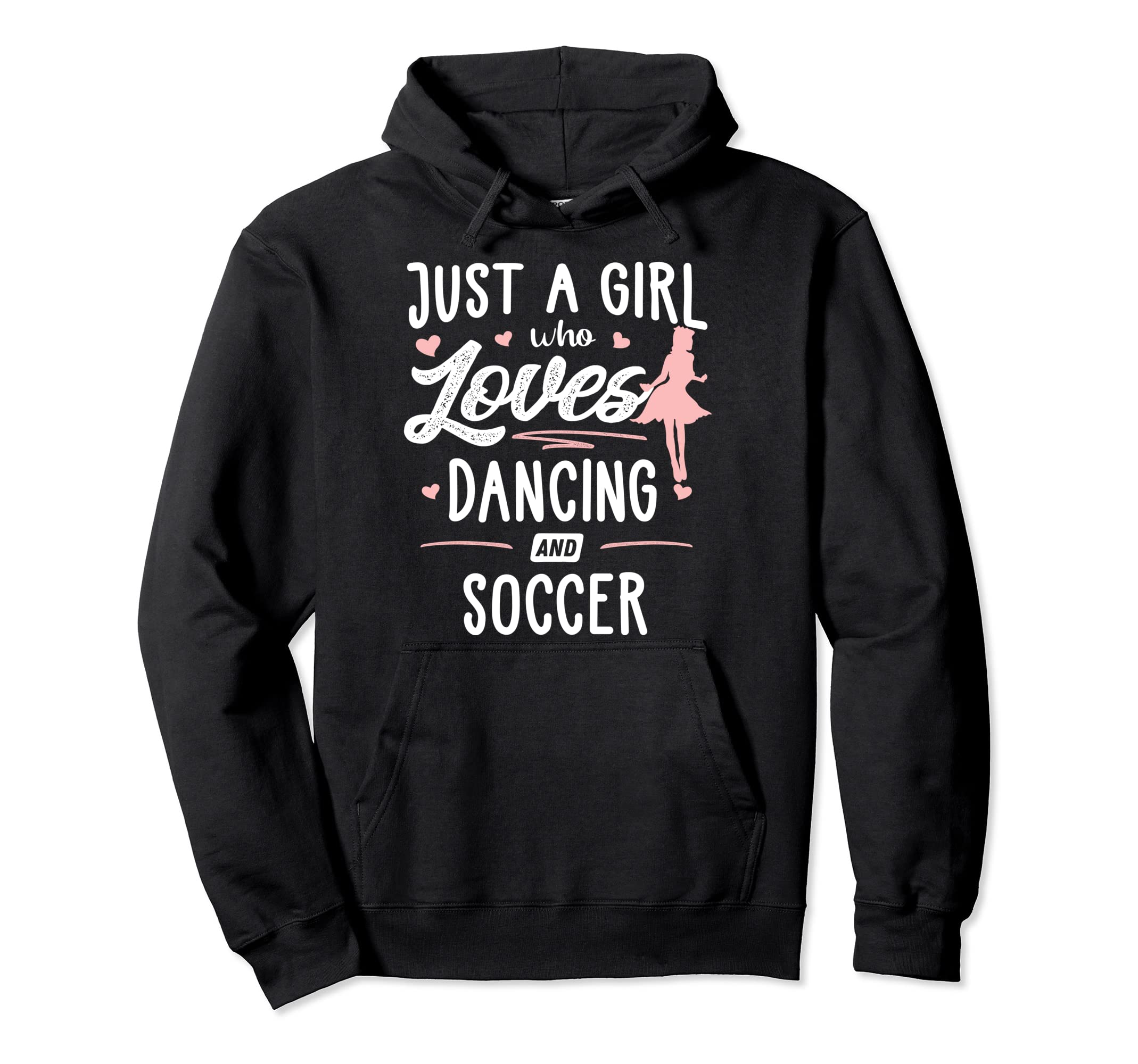 Just Who Loves Dancing And Soccer Gift Hoodie - Streetwear Style Unisex