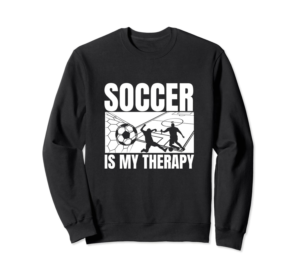 Soccer Is My Therapy Funny Soccer Sweatshirt - Unique Graphic for Adults