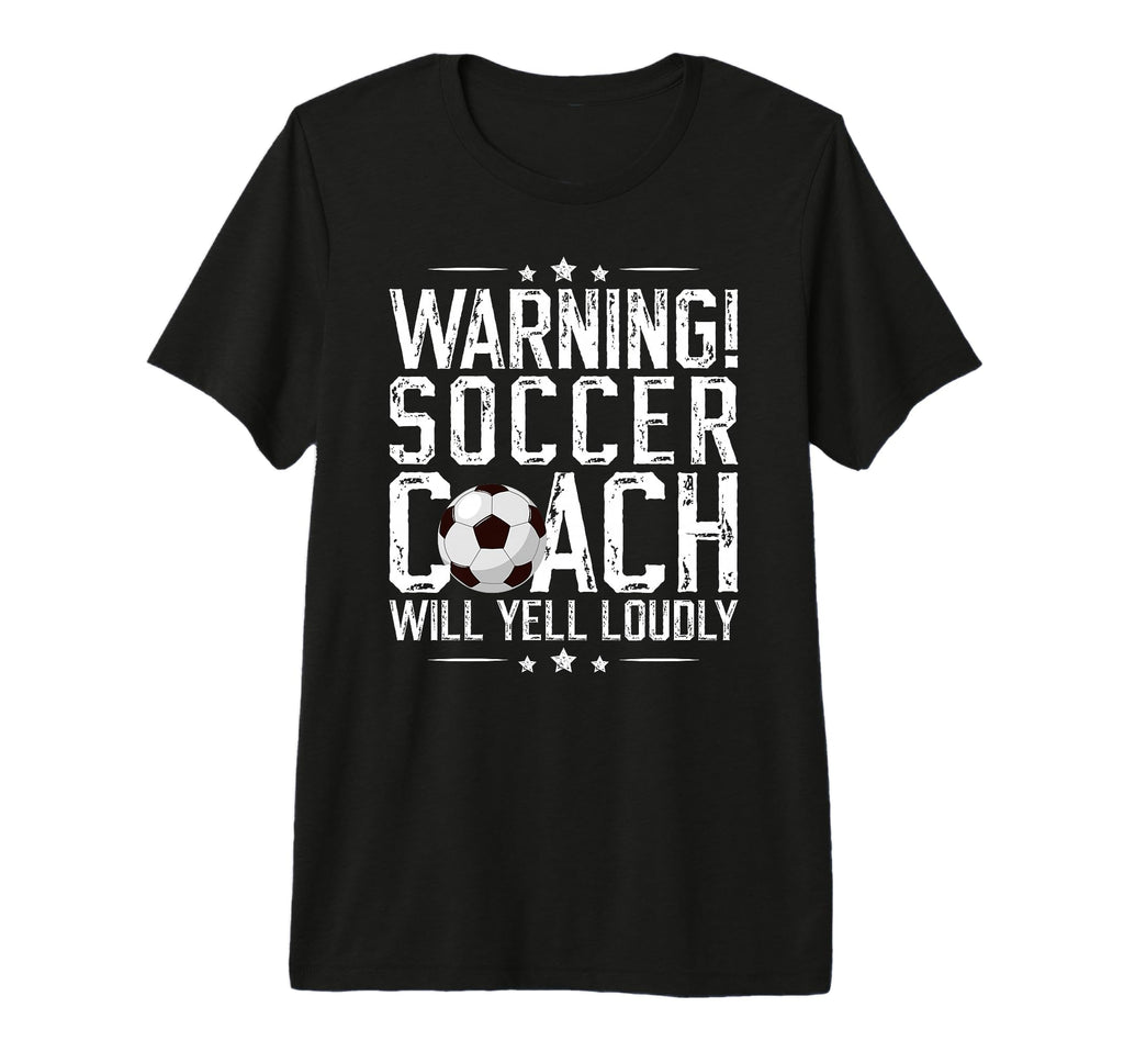 Soccer Coach Will Yell Loudly Soccer T-Shirt - Novelty Apparel for Adults