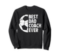 Best Dad Coach Ever Soccer Dad Sweatshirt - Streetwear Style for Adults