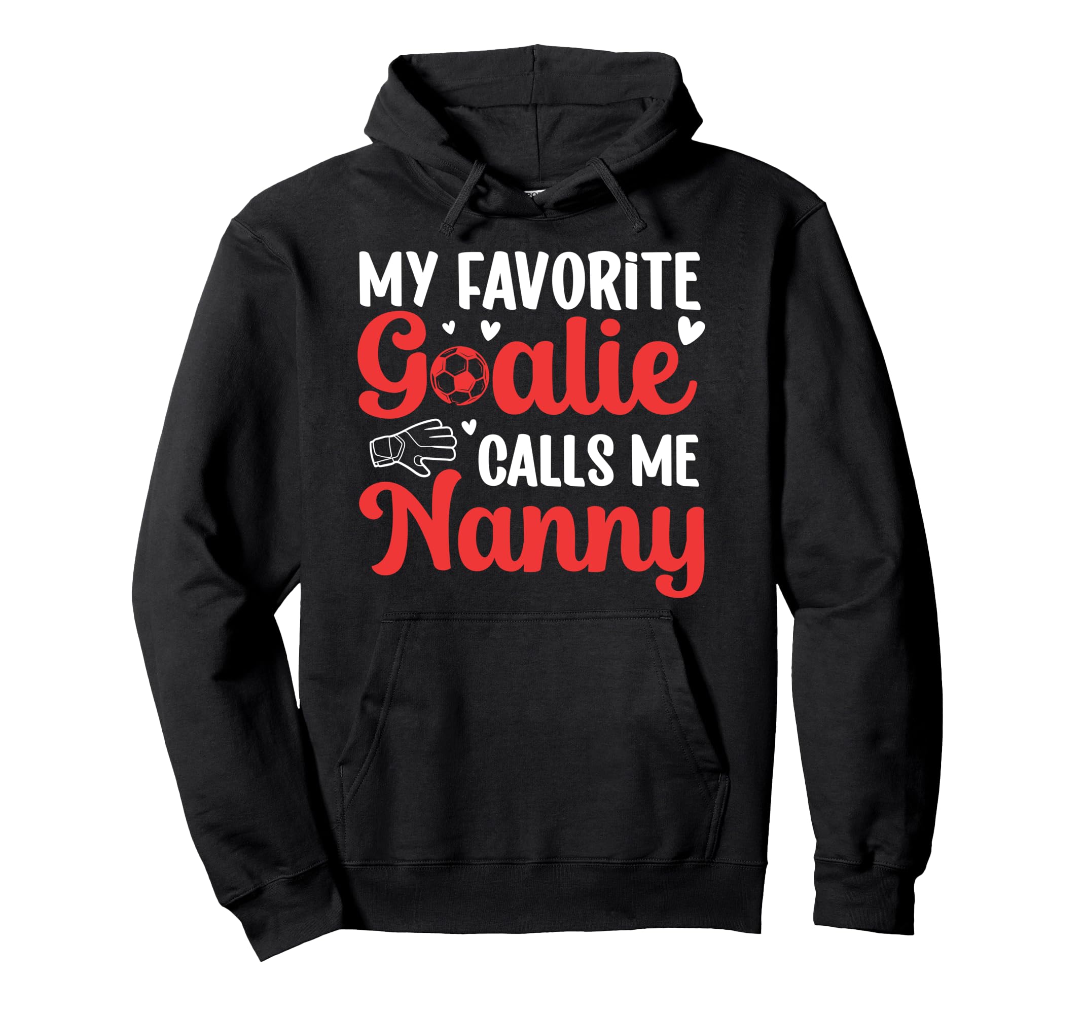 Proud Soccer Goalie Nanny Soccer Hoodie - Casual Everyday Wear for Adults