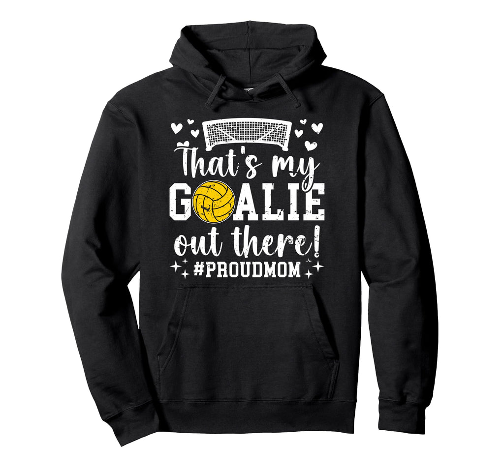 Thats My Water Polo Goalie Mother Hoodie - Casual Everyday Wear for Adults