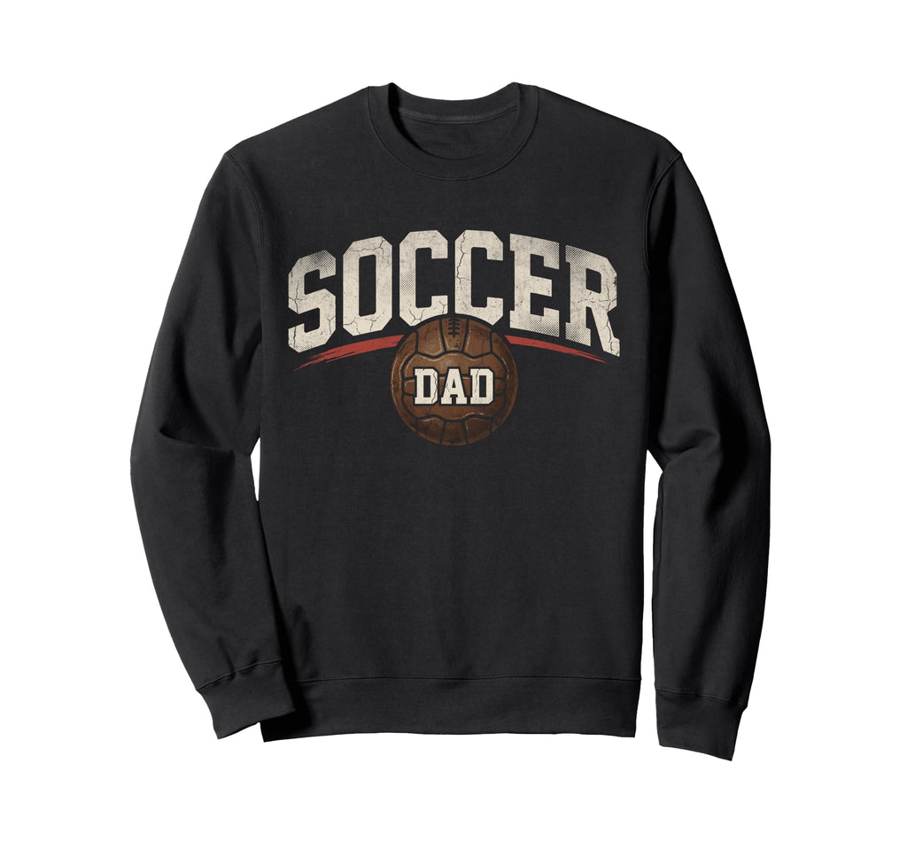 Soccer Dad Fathers Day Football Sweatshirt - Fun Novelty Design Men Women