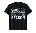Soccer Is My Favorite Season Soccer Funny T-Shirt - Unique Graphic Unisex