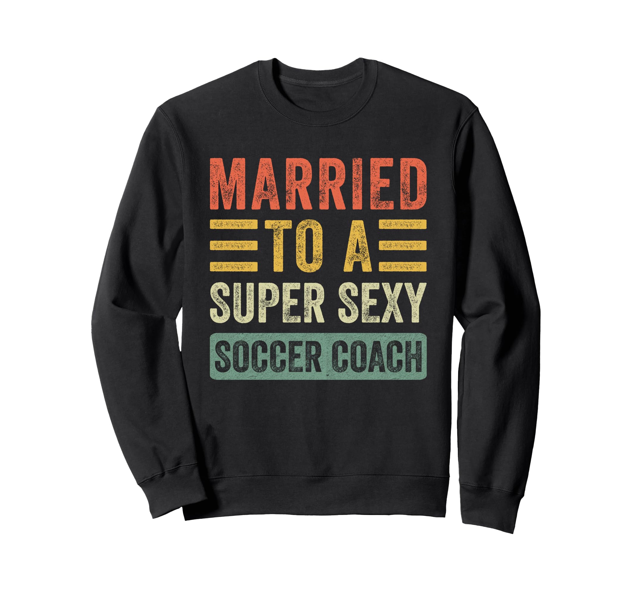 Married To Super Sexy Soccer Coach Sweatshirt - Streetwear Style Men Women