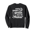 Proud Soccer Goalie Nana Soccer Sweatshirt - Novelty Apparel Men Women