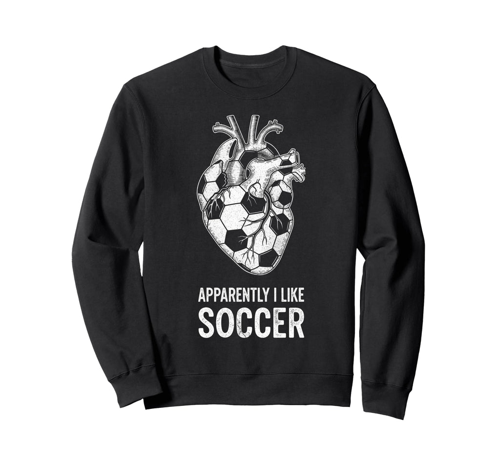 Funny Apparently I Like Soccer Sweatshirt - Custom Art Print for Adults