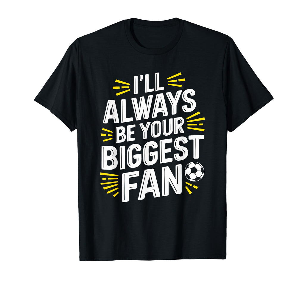 Always Be Your Biggest Fan T-Shirt - Casual Everyday Wear for Adults
