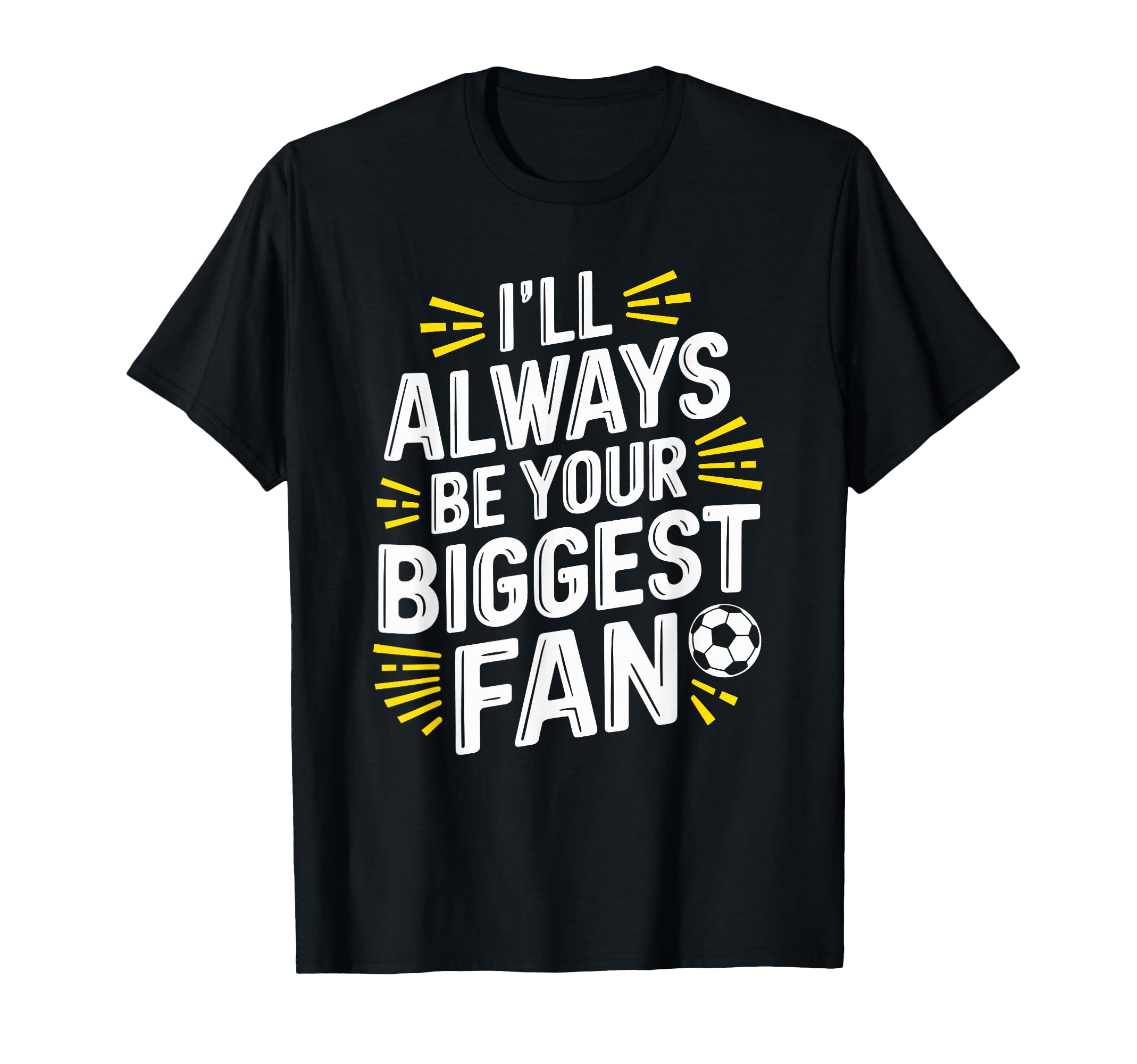 Always Be Your Biggest Fan T-Shirt - Casual Everyday Wear for Adults