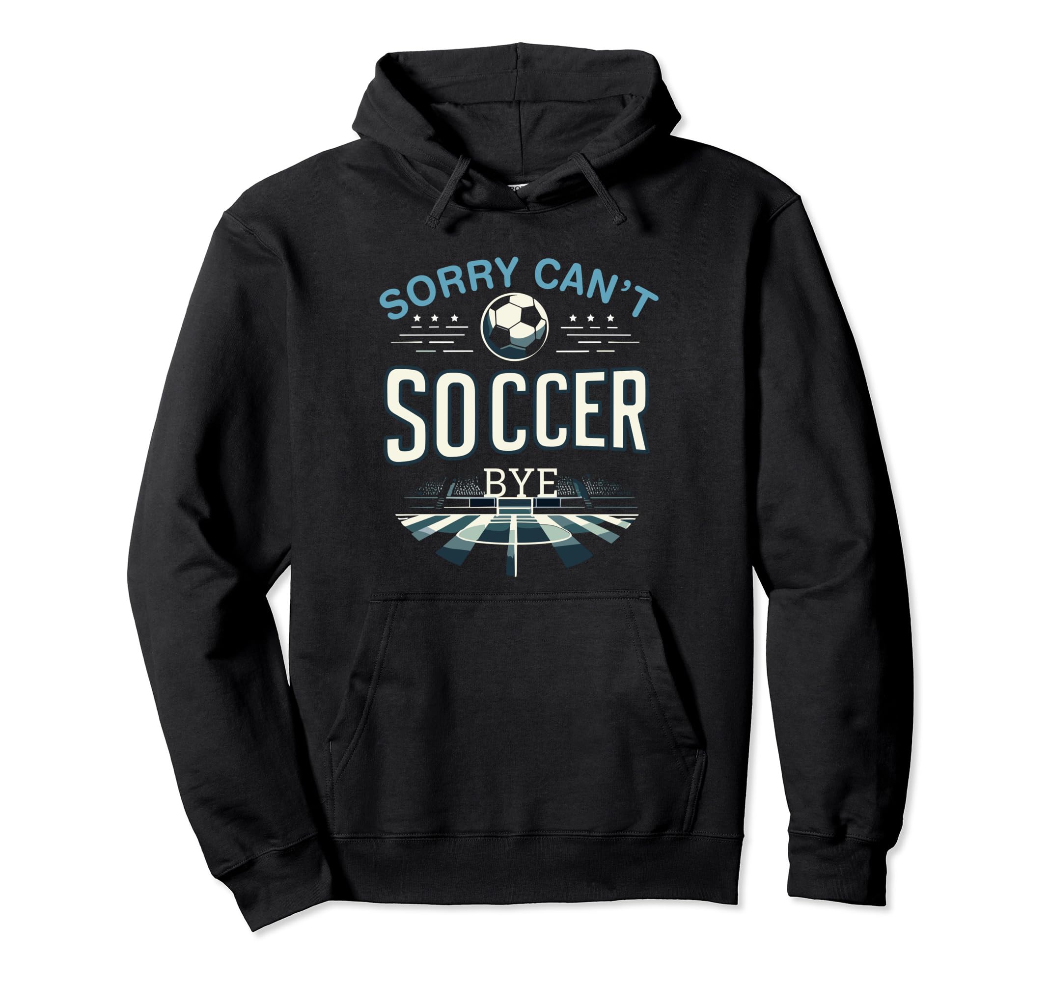 Funny Sarcastic Memes Sorry Cant Soccer Hoodie - Unique Graphic Men Women