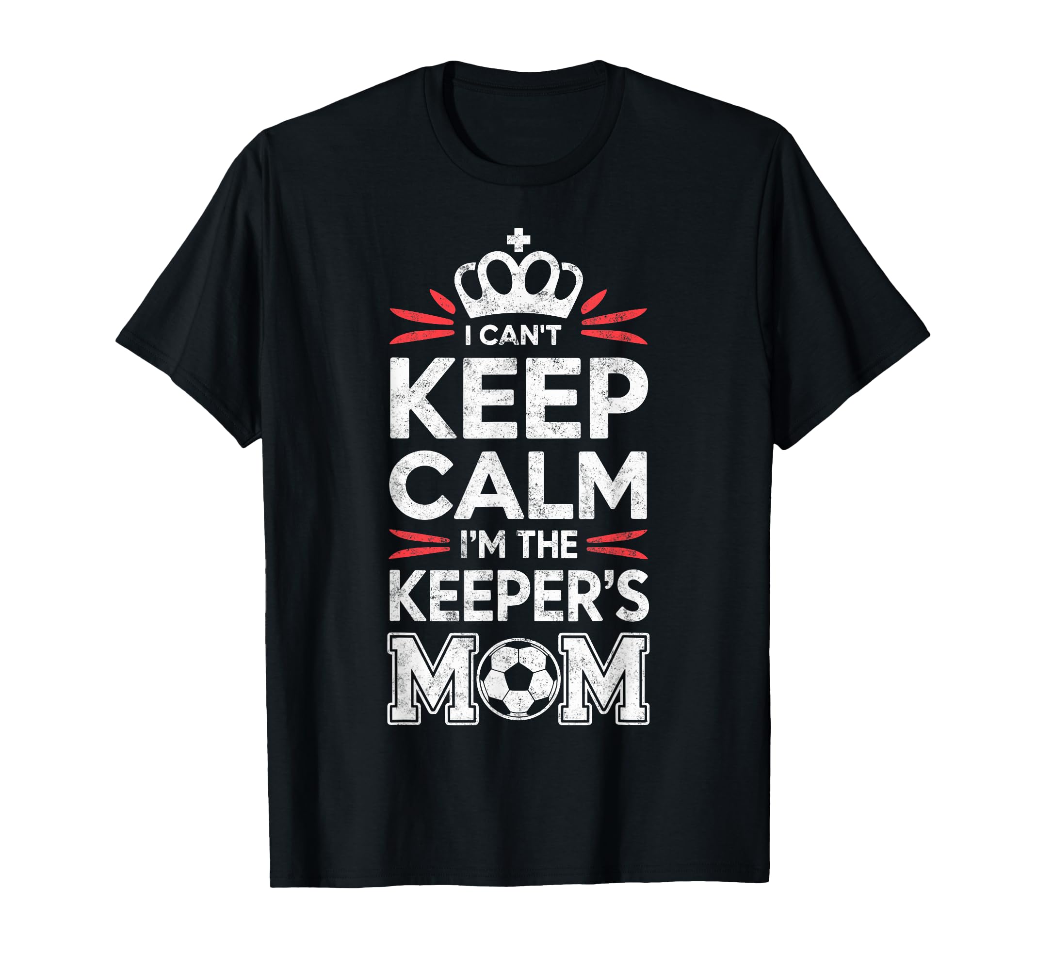I Cant Keep Calm Im Keepers Soccer Mom T-Shirt - Unique Graphic for Adults