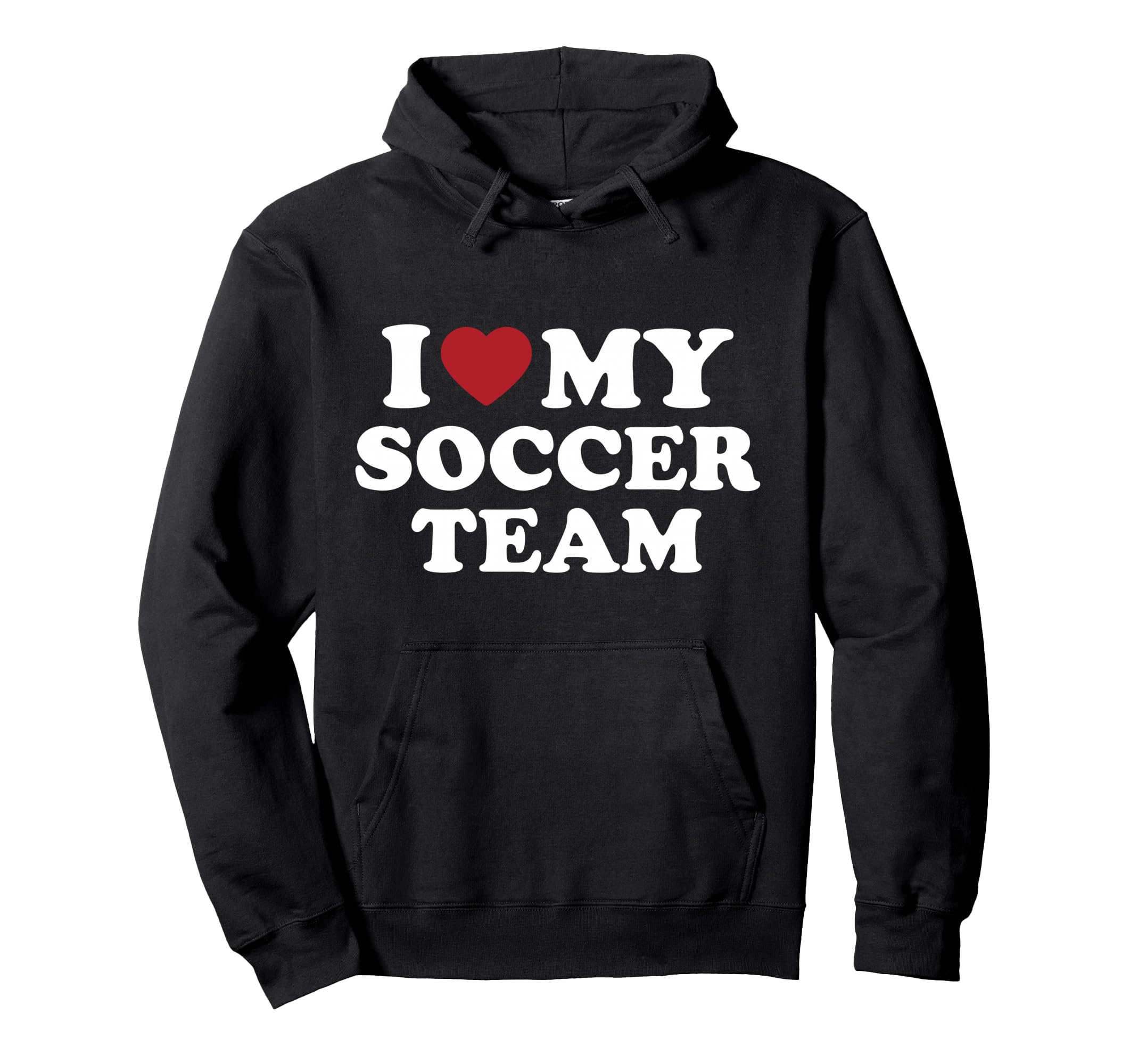 I Love My Soccer Team Hoodie - Unique Graphic Men Women