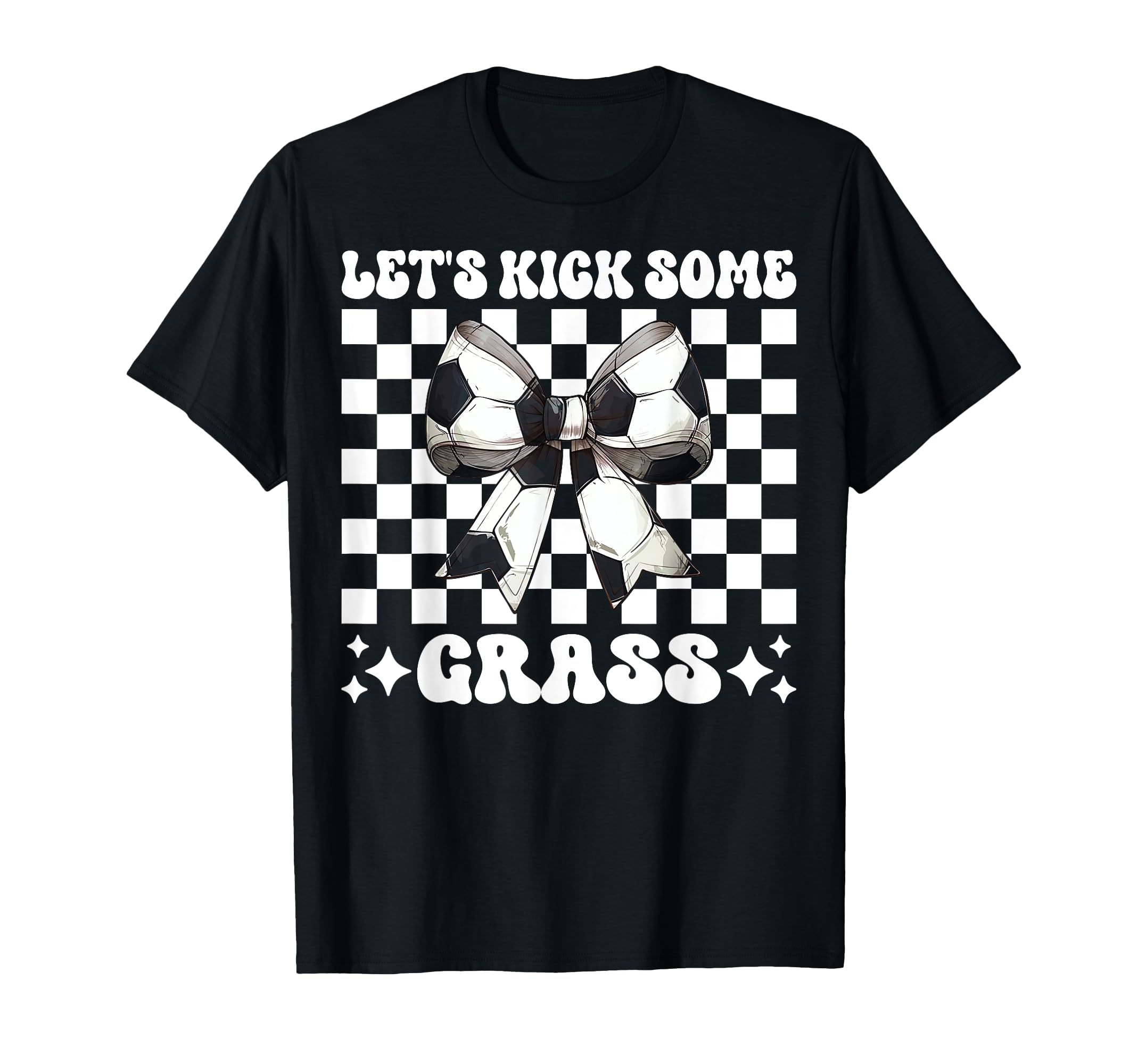 Lets Kick Some Grass Soccer Coquette T-Shirt - Minimalist Print for Adults