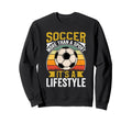 Soccer Its Lifestyle Sports Fan Sweatshirt - Unique Graphic Unisex
