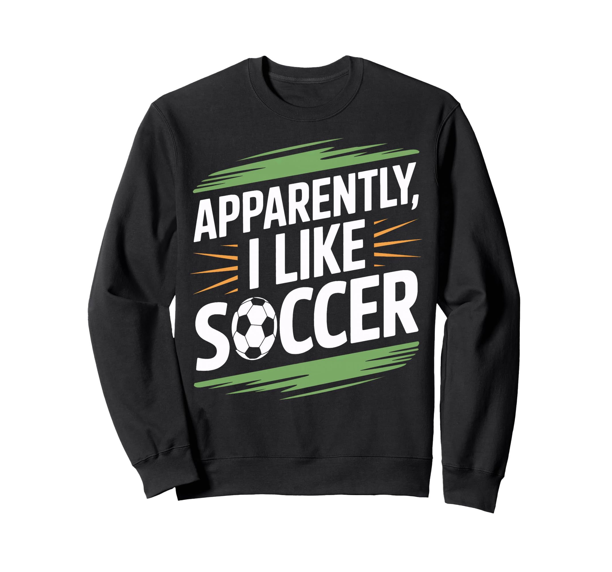 Apparently I Like Soccer Practice Sweatshirt - Unique Graphic for Adults