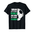 Bruh Life Is About Goals And Mine Is T-Shirt - Novelty Apparel for Adults