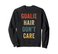 Funny Goalie Hair Dont Care Soccer Sweatshirt - Unique Graphic for Adults
