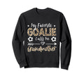 My Favorite Goalie Calls Me Sweatshirt - Unique Graphic Men Women