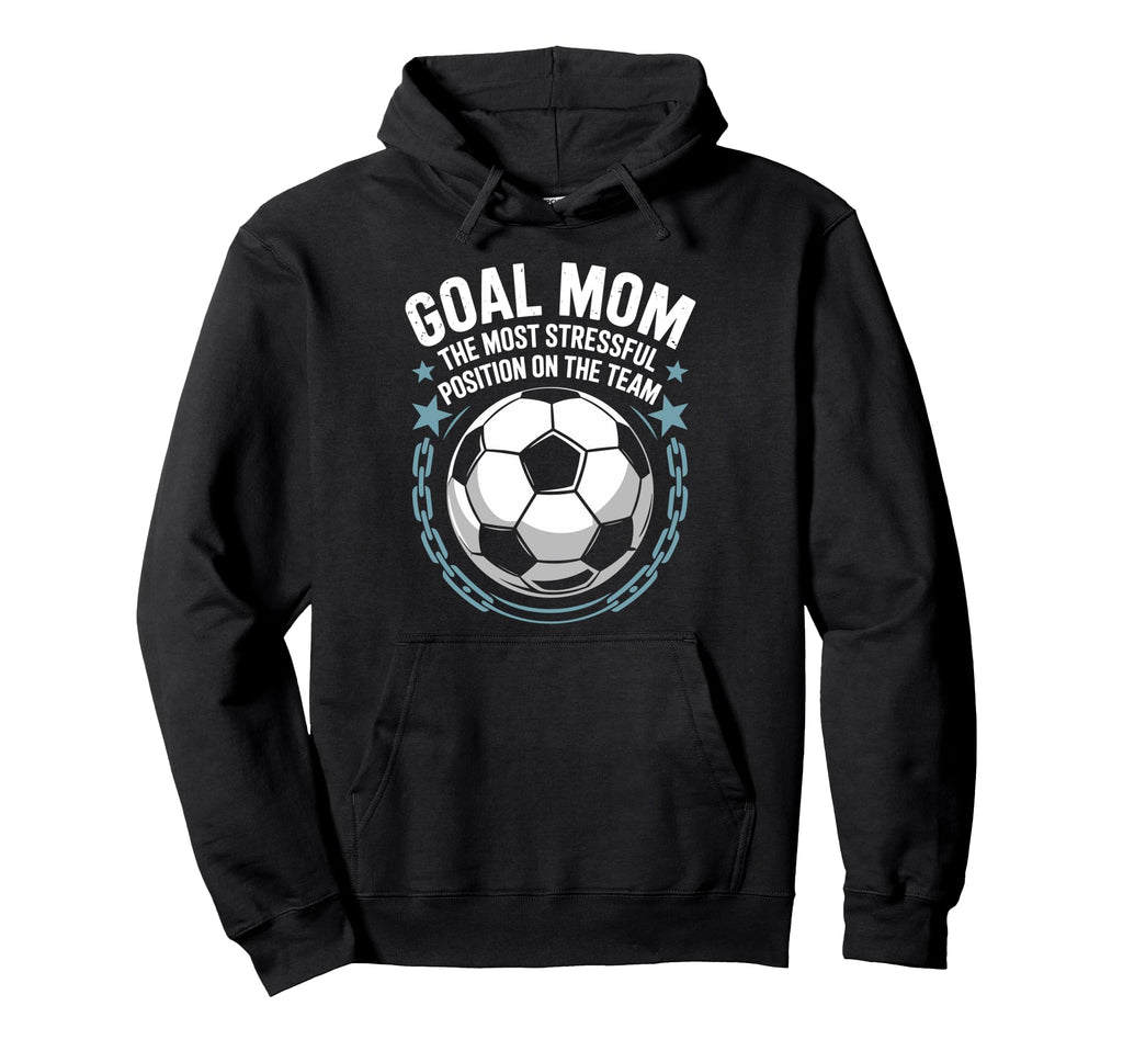 Soccer Goal Mom Most Stressful Hoodie - Fun Novelty Design Men Women