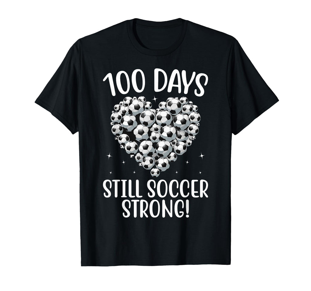 100 Days Still Soccer Strong Heart T-Shirt - Fun Novelty Design Men Women