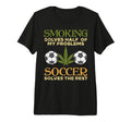 Smoking Solves Half Problems Soccer T-Shirt - Custom Art Print Unisex