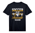 Soccer Is My Favorite Season Soccer T-Shirt - Casual Everyday Wear Unisex