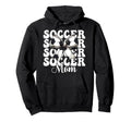 Soccer Mom Soccer Mama Mothers Day Hoodie - Fun Novelty Design Men Women