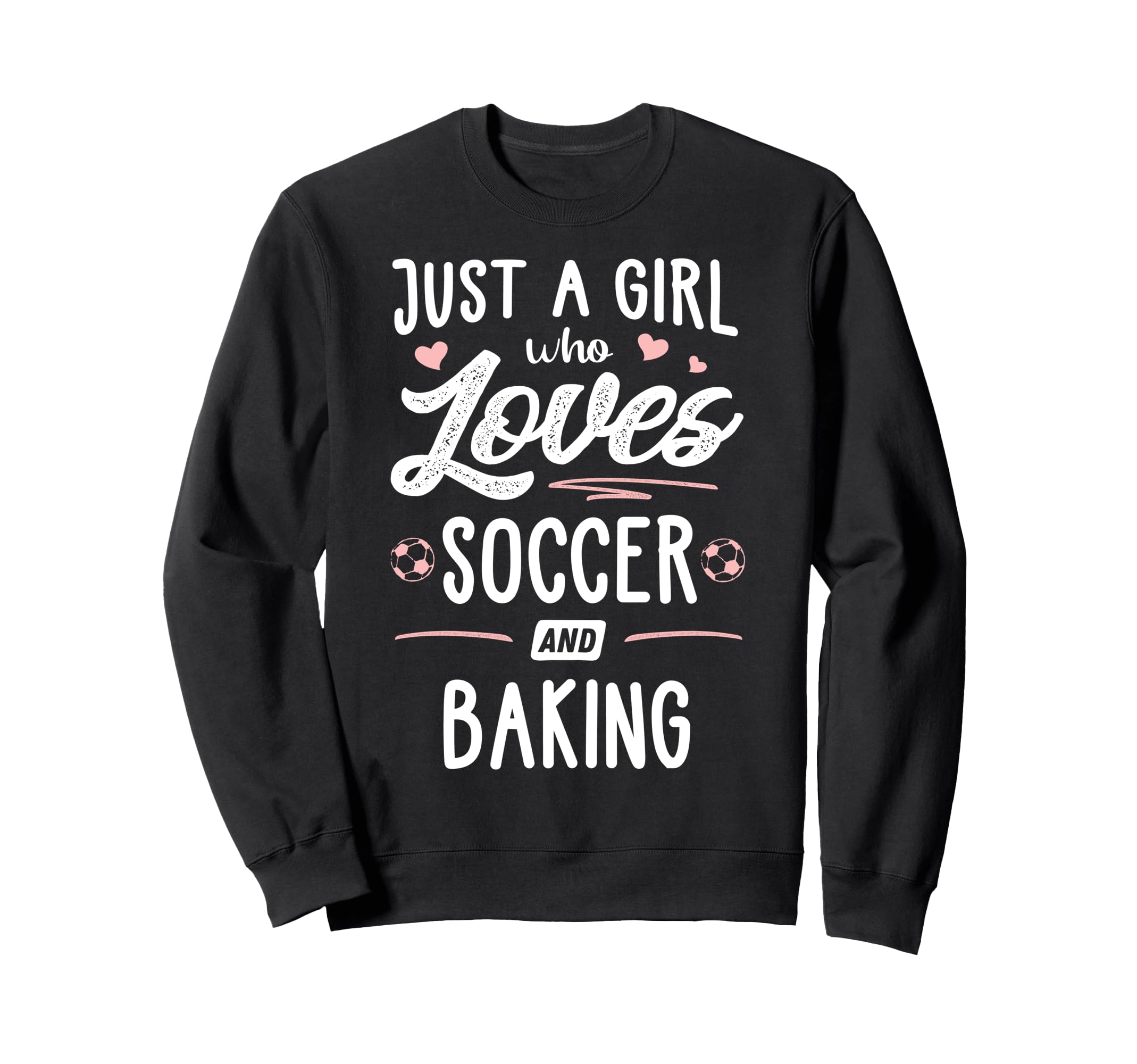 Just Who Loves Soccer And Baking Sweatshirt - Novelty Apparel Men Women