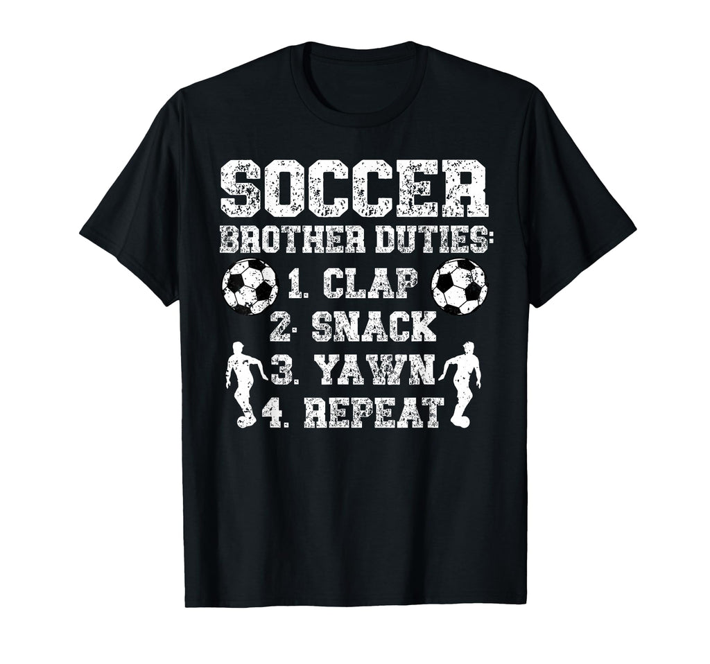 Soccer Brother Duties Brother Soccer T-Shirt - Casual Everyday Wear Unisex