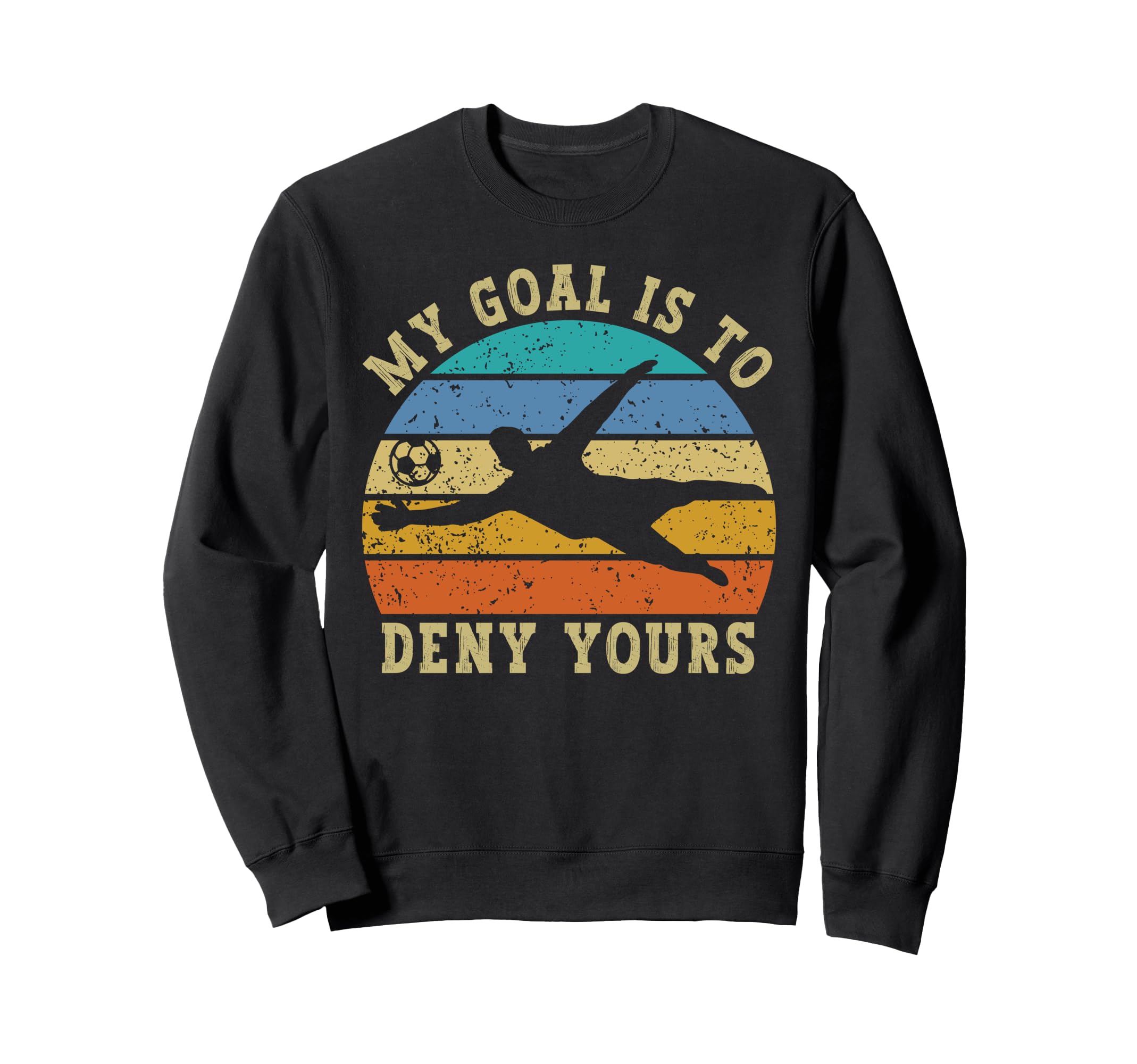 My Goal Is To Deny Yours Funny Sweatshirt - Aesthetic Graphic Men Women