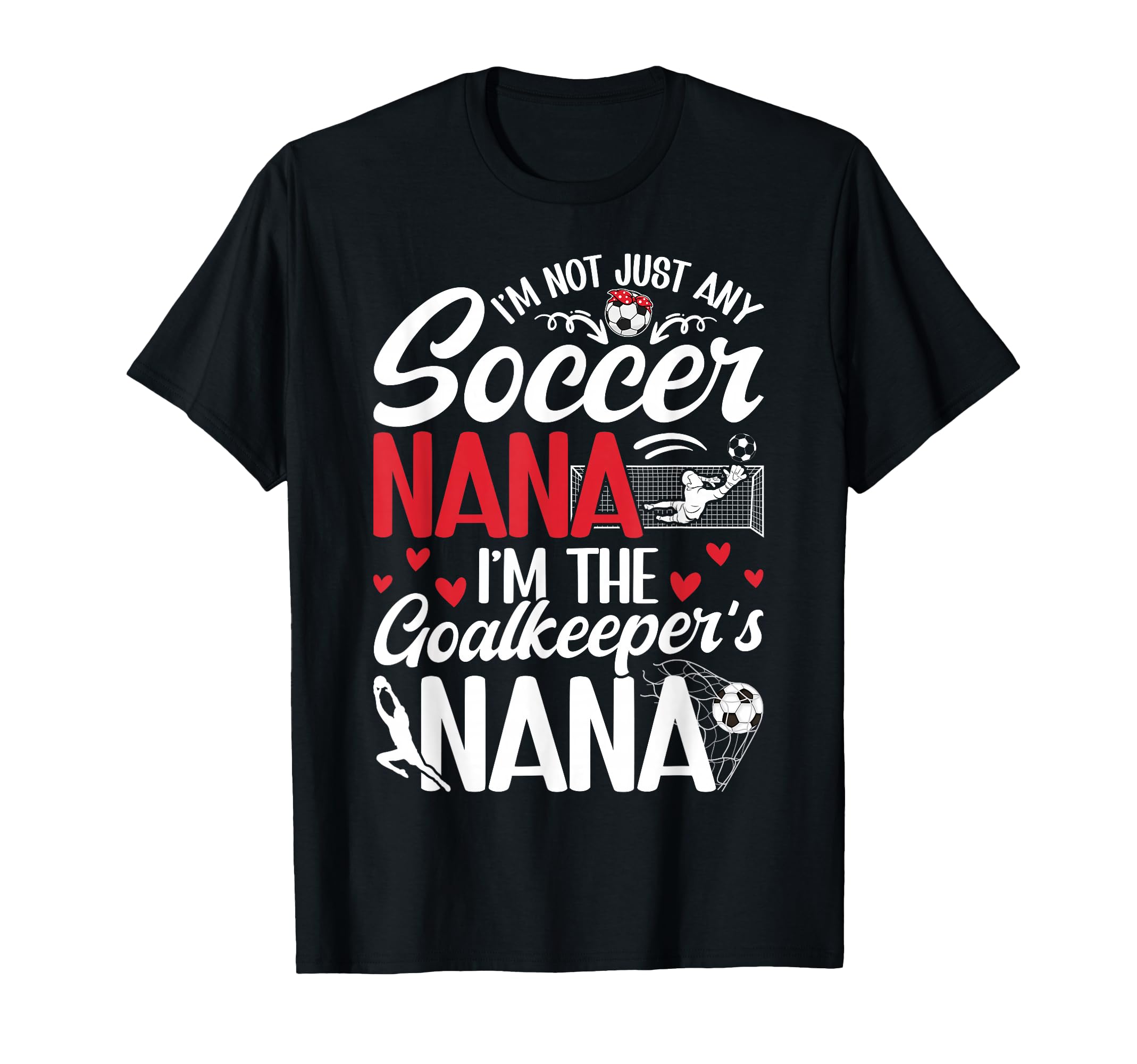 Im Soccer Goalkeeper Nana Soccer Goalie T-Shirt - Streetwear Style Unisex