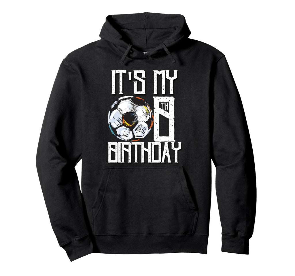 Its My 8Th Birthday Soccer Player 8Th Hoodie - Unique Graphic Men Women