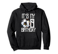 Its My 8Th Birthday Soccer Player 8Th Hoodie - Unique Graphic Men Women