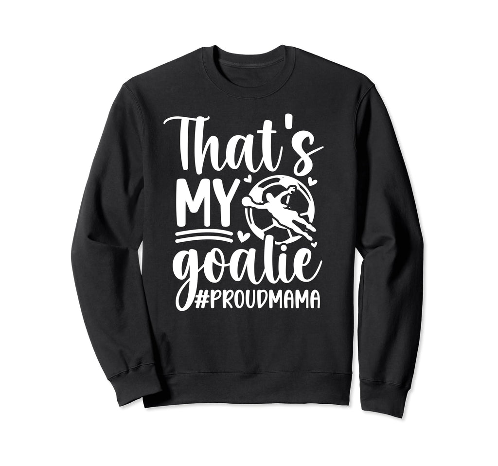 My Goalie Soccer Goalkeeper Mom Sweatshirt - Minimalist Print Men Women